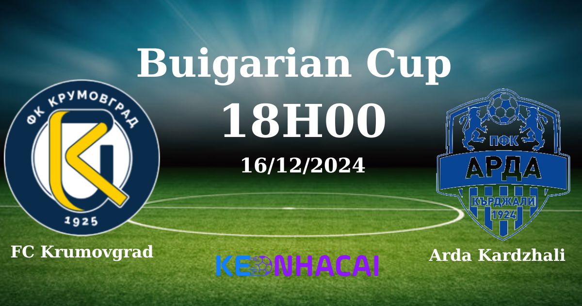 Nhận Định, Soi Kèo FC Krumovgrad Vs Arda Kardzhali, 18h00 Ngày 16/12: Arda Kardzhali Dự Đoán Thắng